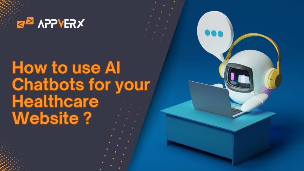 how to use AI chatbots for your healthcare website