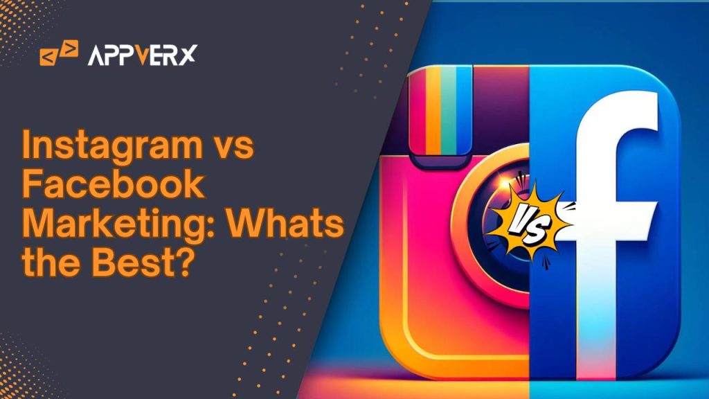 Instagram vs Facebook Marketing: Whats the Best?