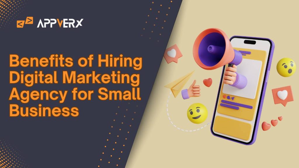 Benefits of Hiring Digital Marketing Agency for Small Business
