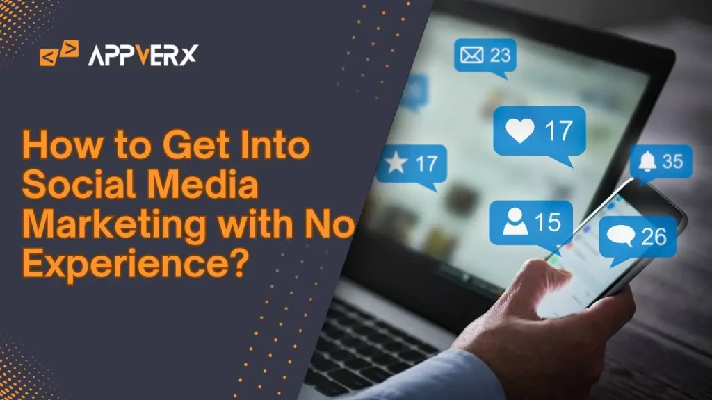 How to Get Into Social Media Marketing with No Experience