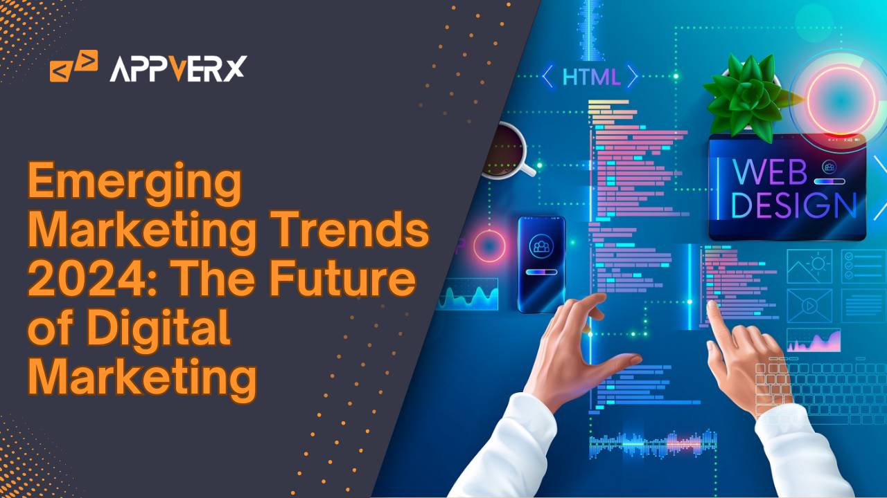 Emerging Marketing Trends 2024: The Future of Digital Marketing
